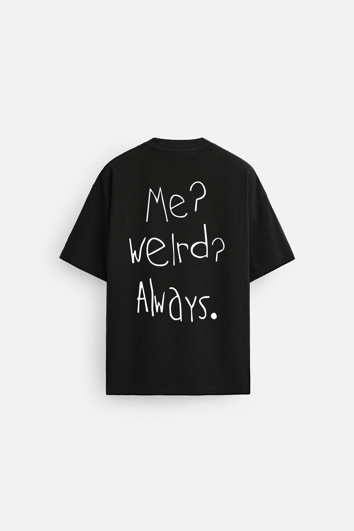 WEIRD ALWAYS BLACK LOOSEFIT TSHIRT