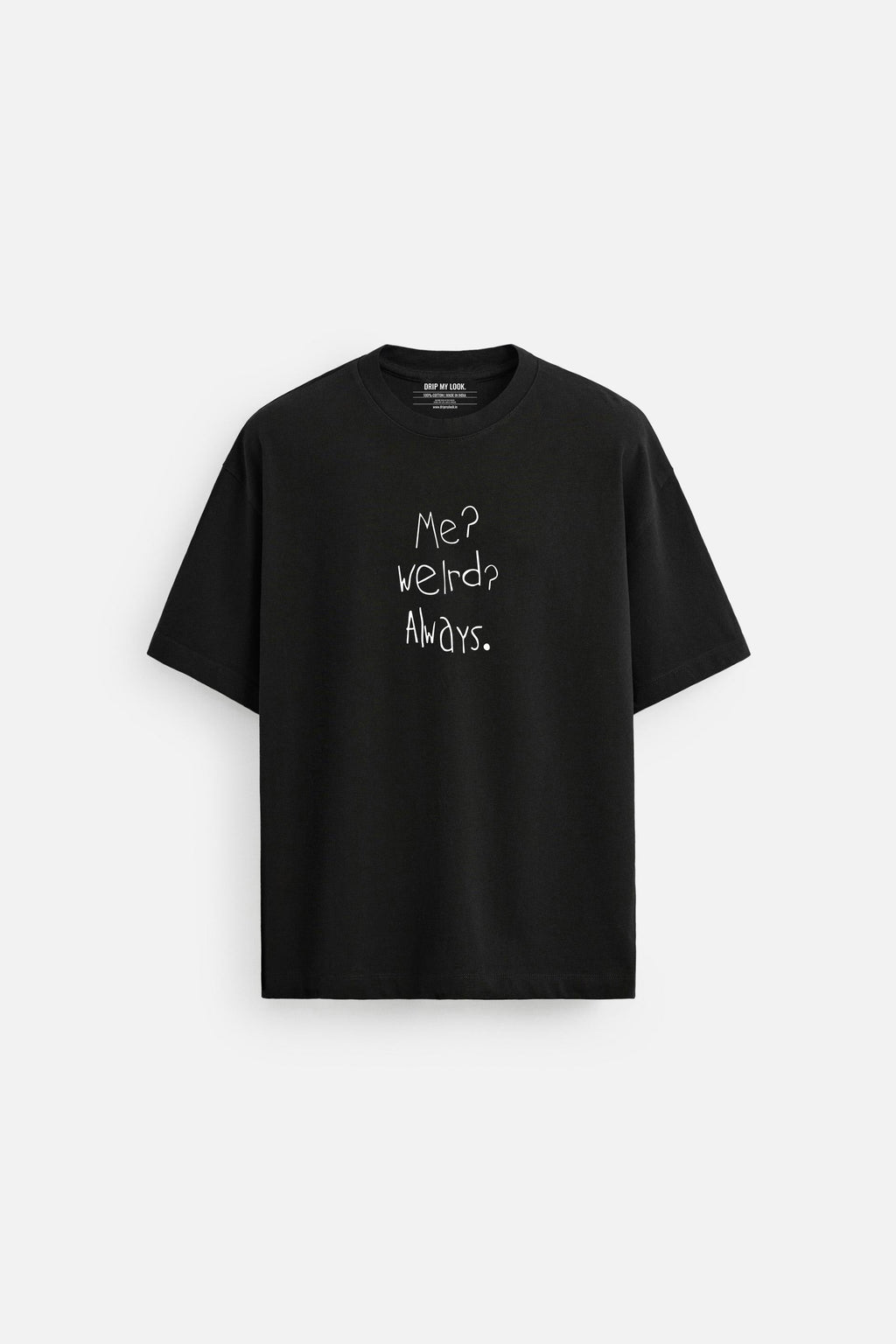 WEIRD ALWAYS BLACK LOOSEFIT TSHIRT